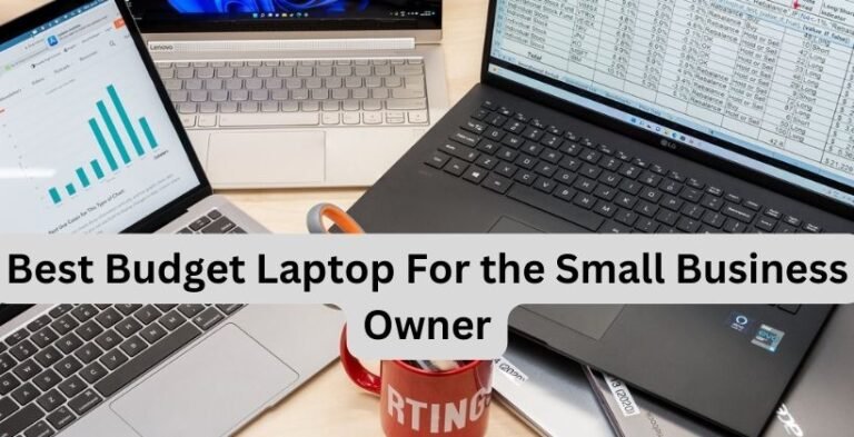 Best Budget Laptop For the Small Business Owner