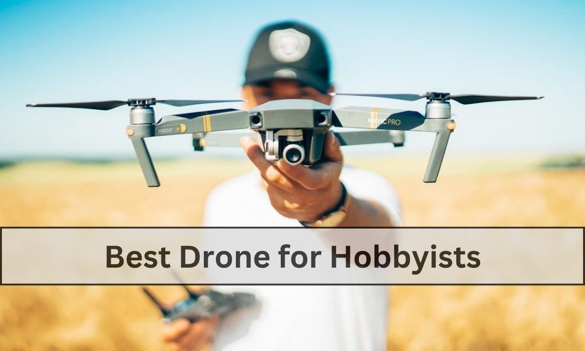 Best Drone for Hobbyists