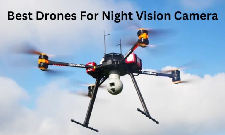 Best Drones For Night Vision Camera