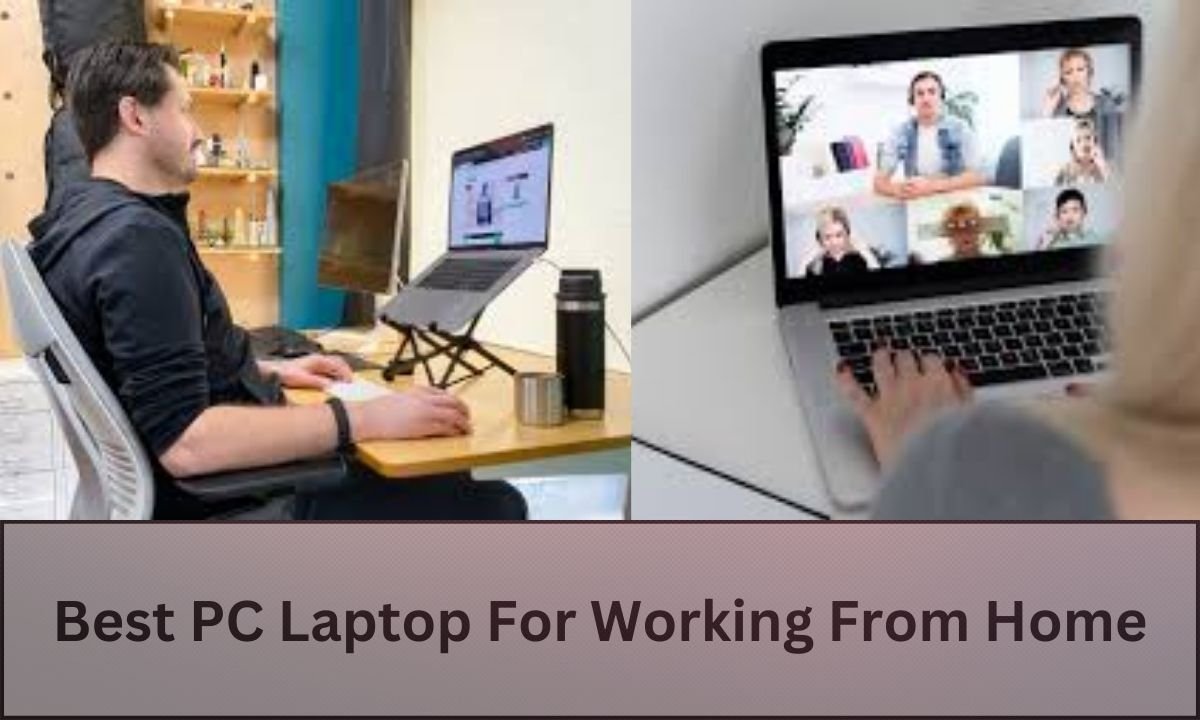 Best PC Laptop For Working From Home