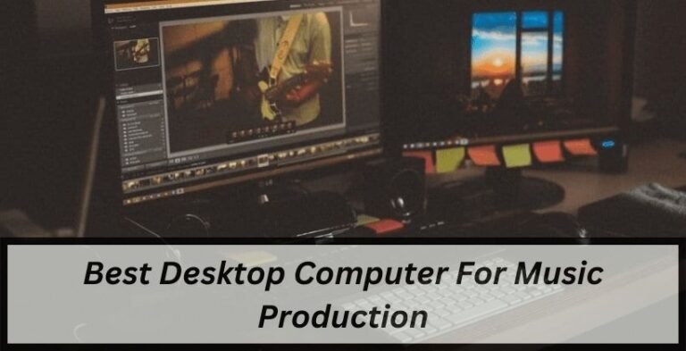 Best Desktop Computer For Music Production