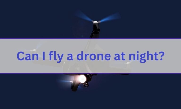 Can I fly a drone at night