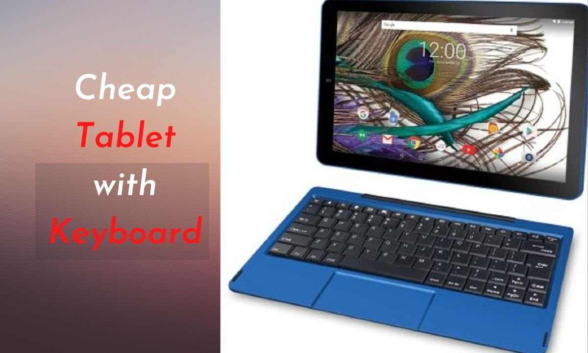 Cheap Tablet with Keyboard