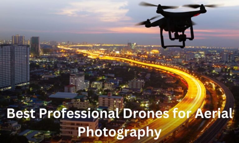 Best Professional Drones for Aerial Photography