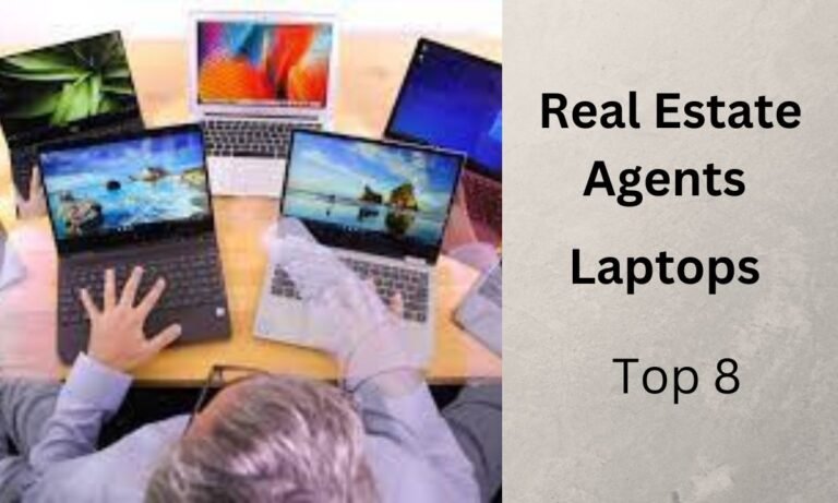 Best Laptops For Real Estate Agents